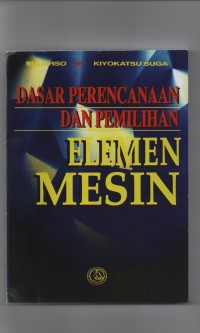 Dasar perencanaan dan pemilihan elemen mesin