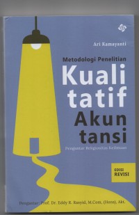 Metodologi penelitian kualitatif akuntansi: pengantar religiositas keilmuan