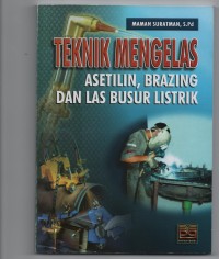 Teknik mengelas asetilin, brazing, dan las busur listrik