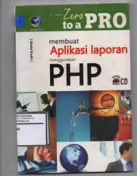 From Zero to a Pro Membuat Aplikasi Laporan Menggunakan PHP