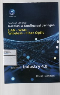 Panduan lengkap instalasi dan konfigurasi jaringan lan-wan-wireless-fiber optic berbasis iot industry 4.0