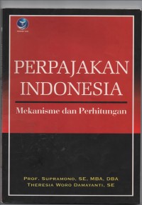 Image of PERPAJAKAN INDONESIA : MEKANISME DAN PERHITUNGAN