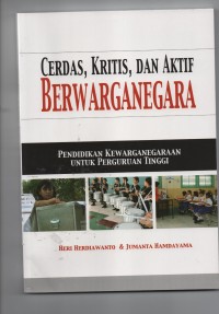 Cerdas, kritis, dan aktif berwarganegara: pendidikan kewarganegaraan untuk perguruan tinggi