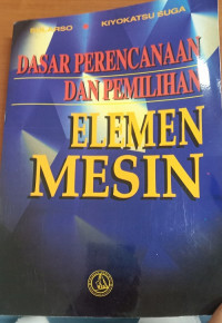 Dasar perencanaan dan pemilihan elemen mesin