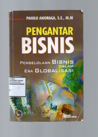 Image of PENGANTAR BISNIS : PENGELOLAAN BISNIS DALAM ERA GLOBALISASI