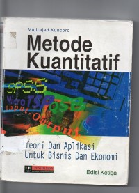 Metode Kuantitatif: Teori Dan Aplikasi Untuk Bisnis Dan Ekonomi