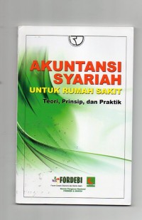 Akuntansi syariah untuk rumah sakit; teori,prinsip,dan praktik