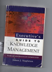 Executive's Guide To Knowledge Management : Puncak Keunggulan Kompetitif