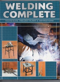 Image of Welding Complete Techniques, Project Plans & Instructions