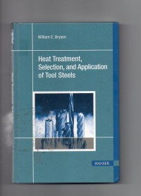 Heat Treatment Selection and application of tool steels