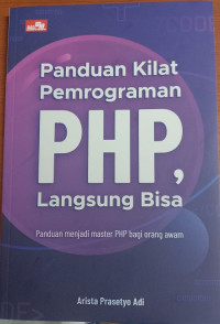 Panduan kilat pemrograman php, langsung bisa: panduan menjadi master php bagi orang awam