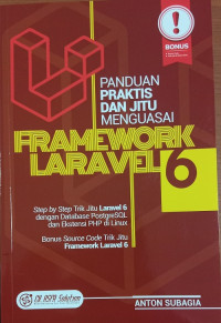 Panduan praktis dan jitu menguasai pramework laravel 6